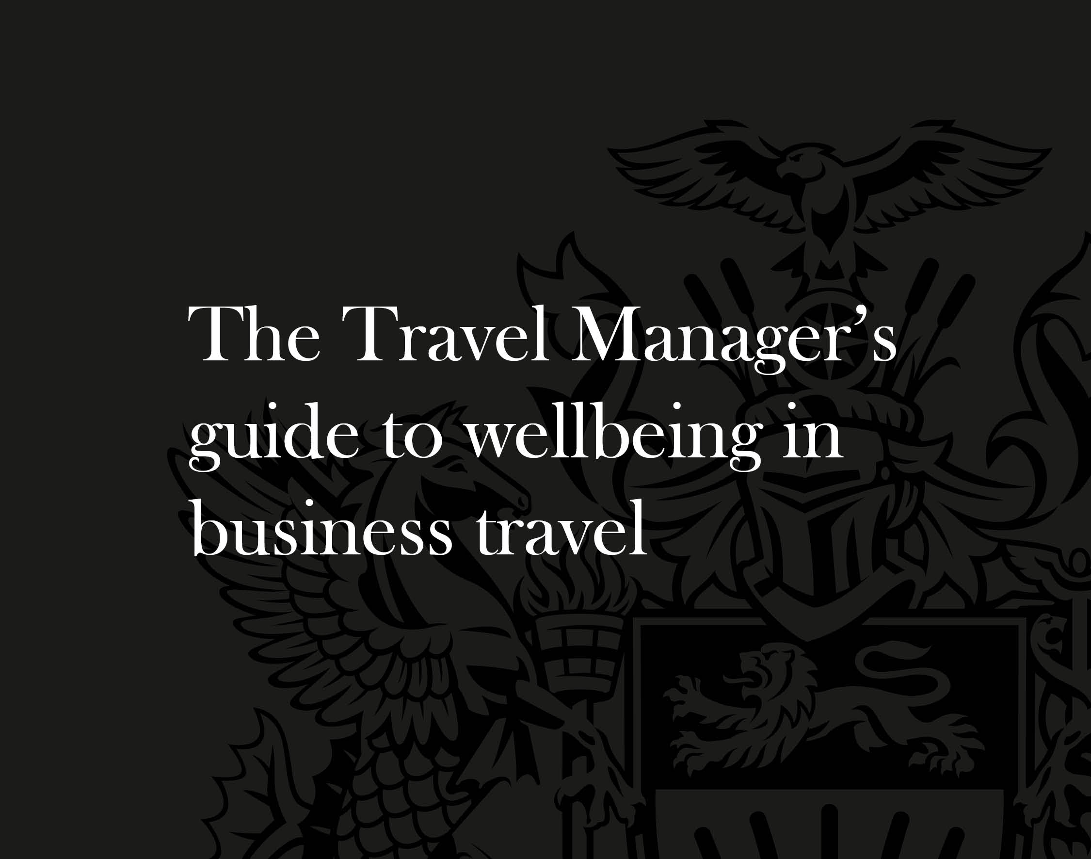 Travel manager's guide to wellbeing in business travel